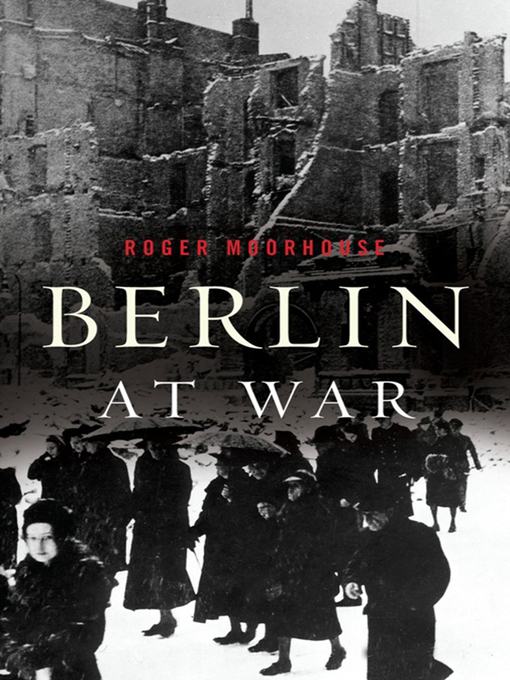 Title details for Berlin at War by Roger Moorhouse - Wait list
